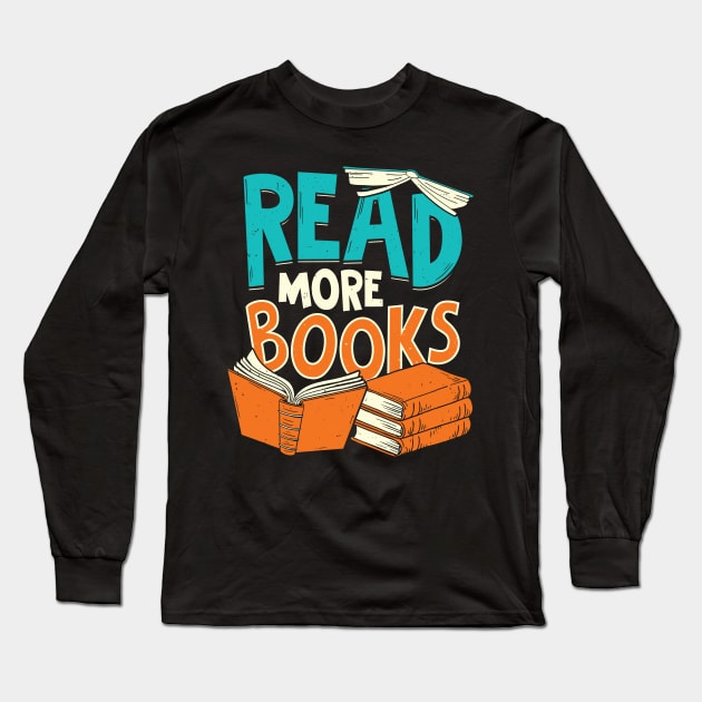 Read More Books Reading Lover Gift Long Sleeve T-Shirt by Dolde08